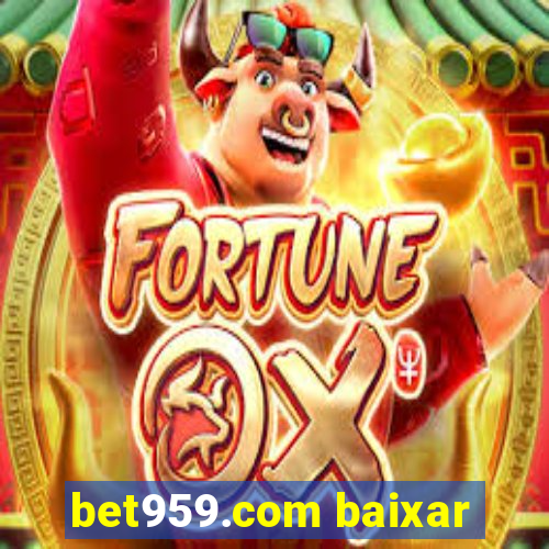 bet959.com baixar