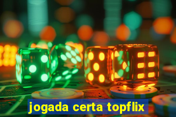 jogada certa topflix