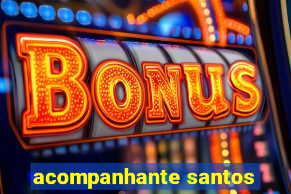 acompanhante santos