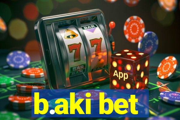 b.aki bet