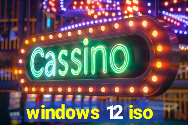 windows 12 iso