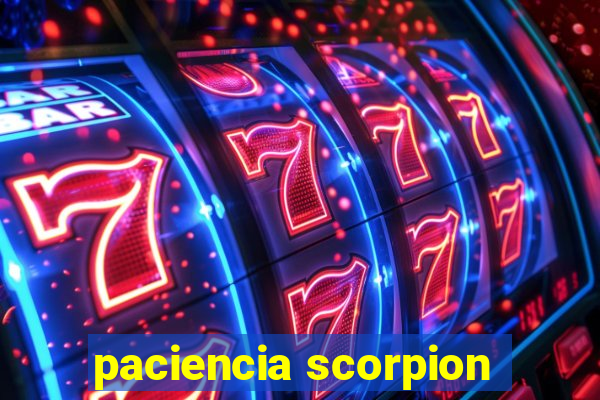 paciencia scorpion