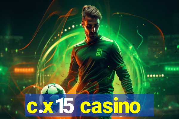 c.x15 casino