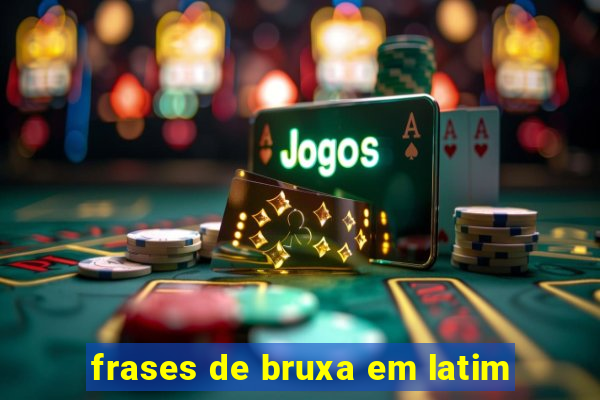 frases de bruxa em latim