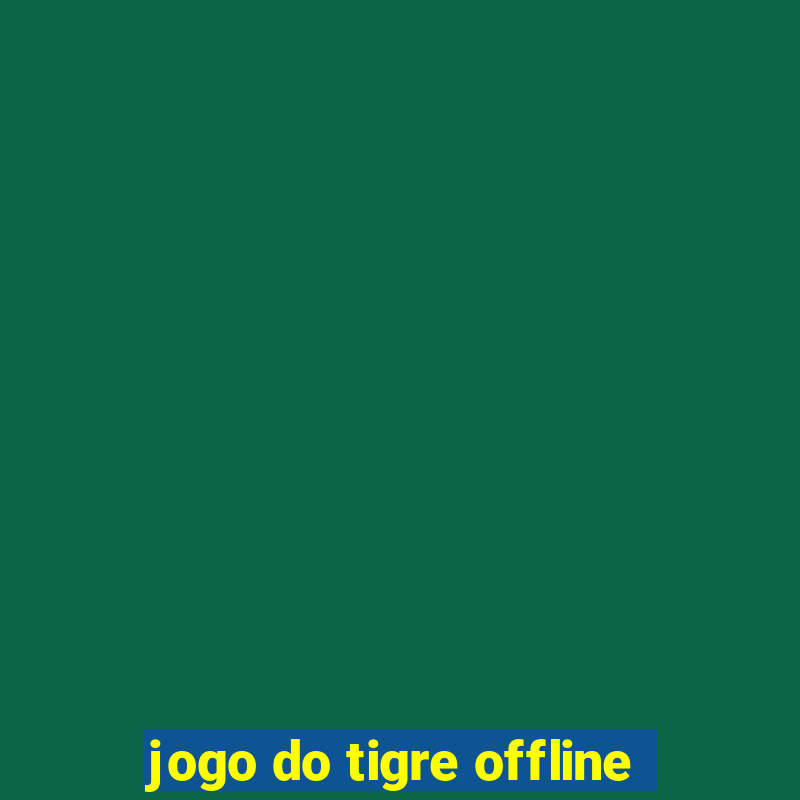 jogo do tigre offline