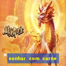 sonhar com carne assada jogo do bicho