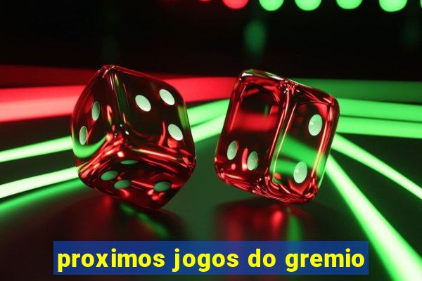 proximos jogos do gremio