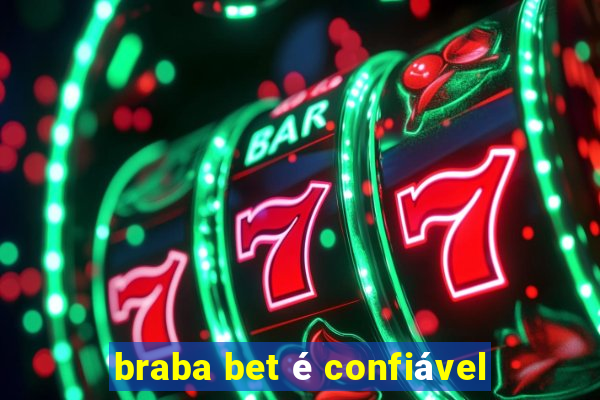 braba bet é confiável