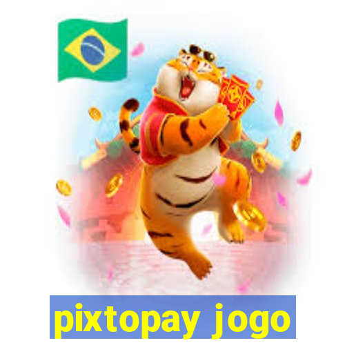 pixtopay jogo