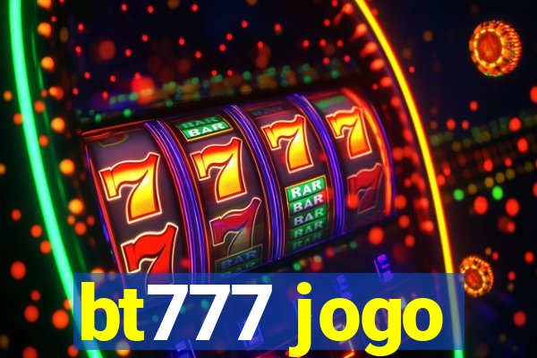 bt777 jogo