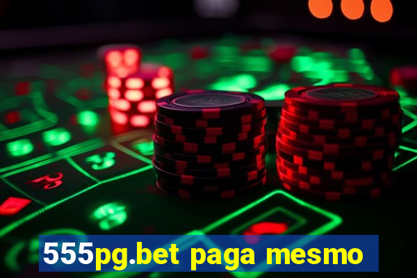 555pg.bet paga mesmo