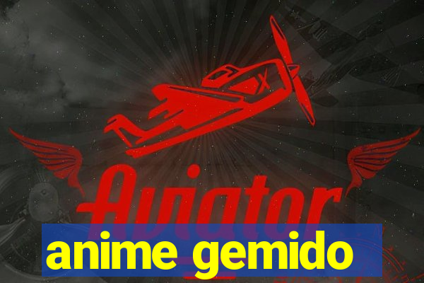 anime gemido