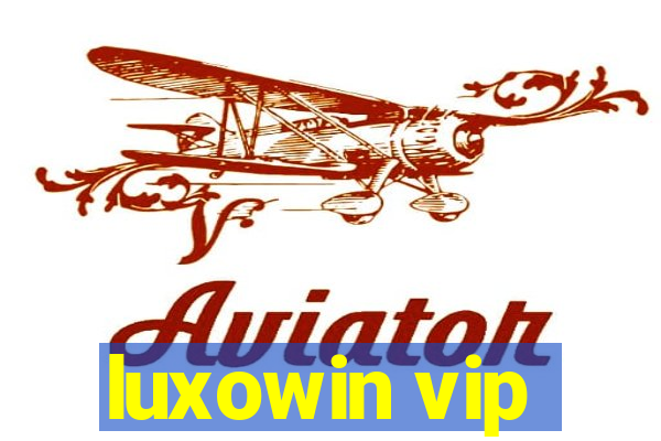 luxowin vip