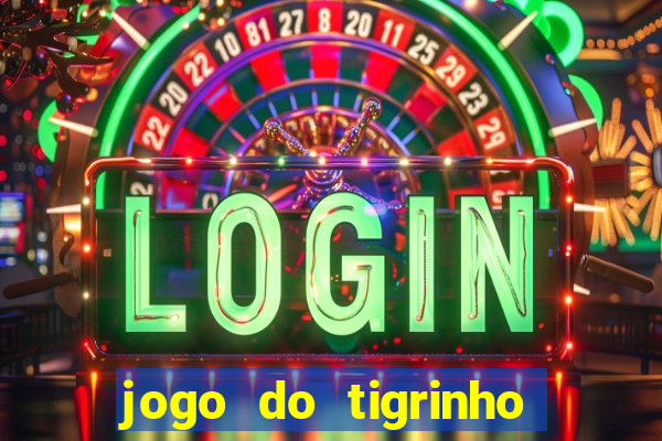 jogo do tigrinho na casa chinesa