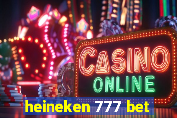 heineken 777 bet