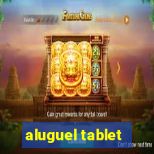 aluguel tablet