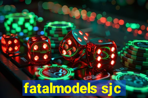 fatalmodels sjc