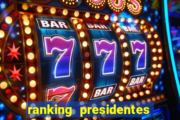 ranking presidentes do brasil