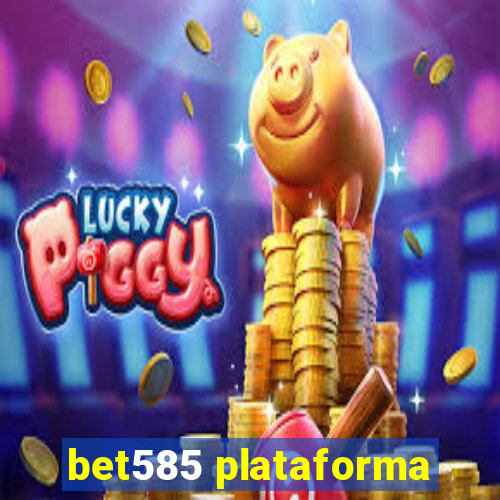 bet585 plataforma