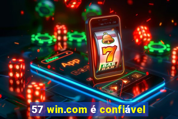 57 win.com é confiável