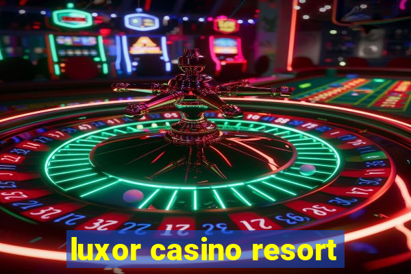 luxor casino resort