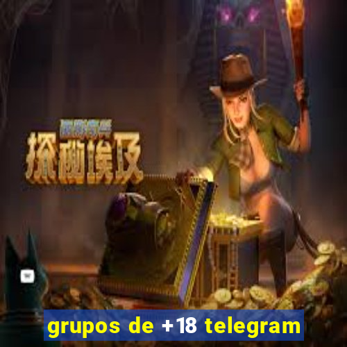 grupos de +18 telegram