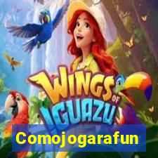 Comojogarafun