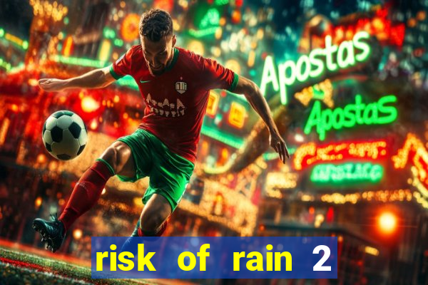 risk of rain 2 tier list