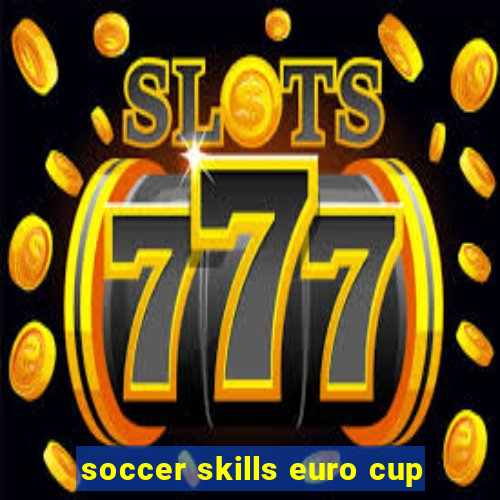 soccer skills euro cup