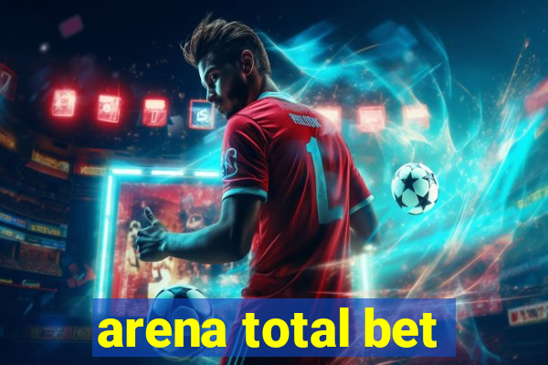 arena total bet