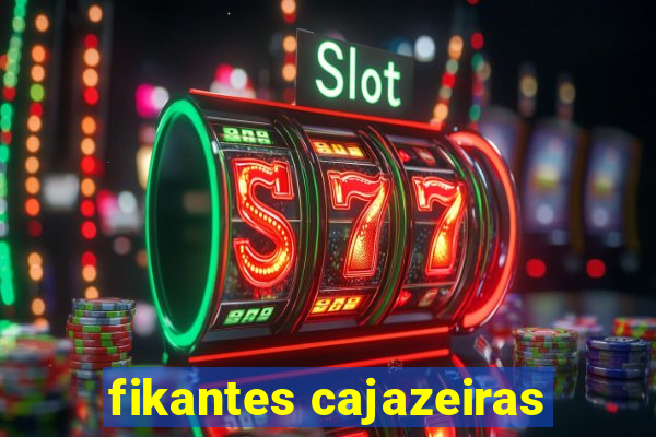 fikantes cajazeiras