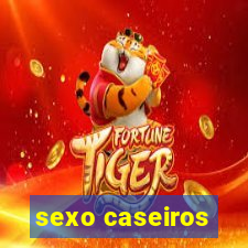 sexo caseiros