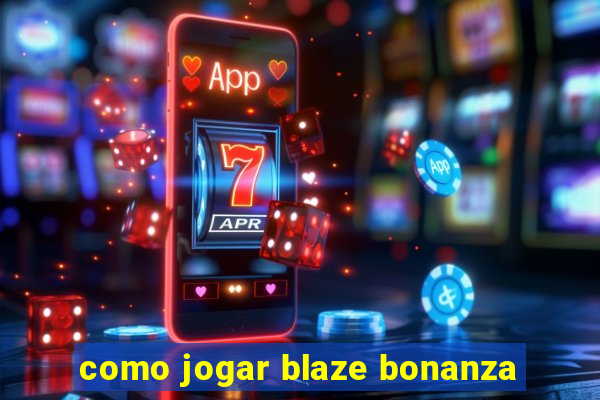 como jogar blaze bonanza