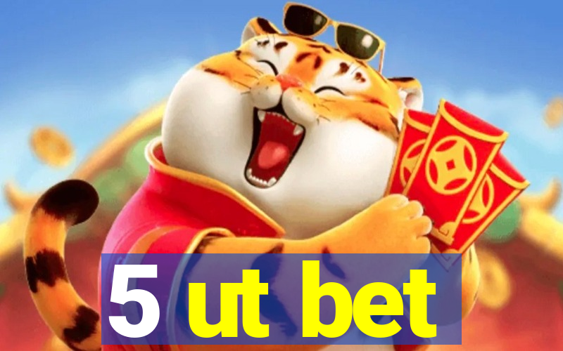 5 ut bet