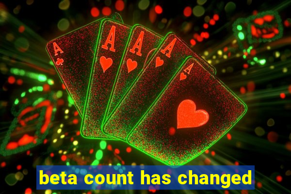 beta count has changed