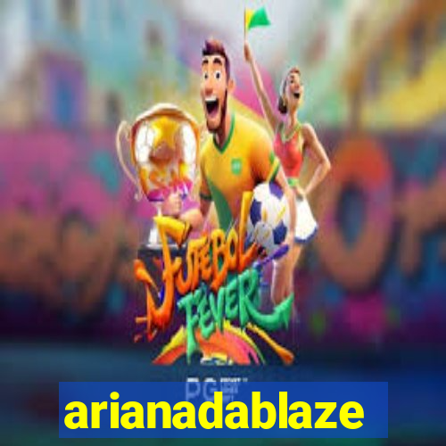 arianadablaze