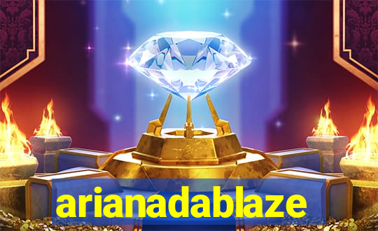 arianadablaze