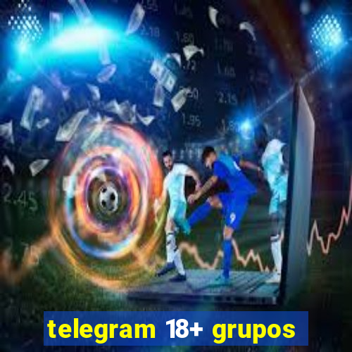 telegram 18+ grupos