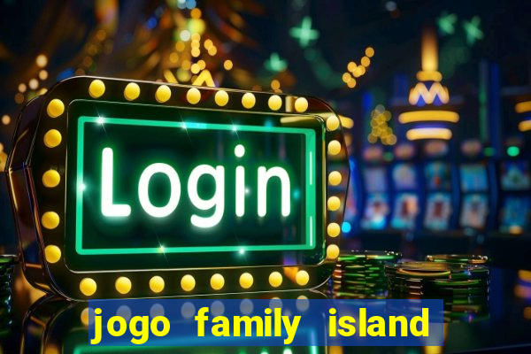 jogo family island energia infinita