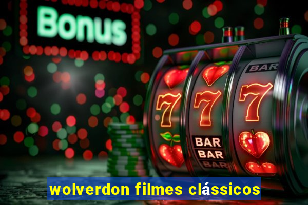 wolverdon filmes clássicos