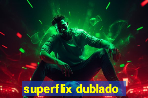 superflix dublado