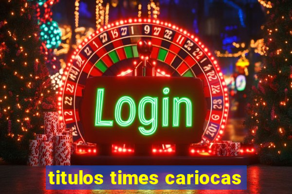 titulos times cariocas