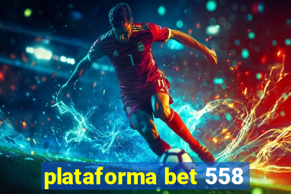 plataforma bet 558