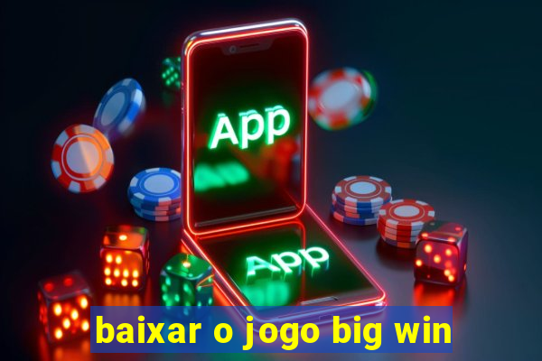 baixar o jogo big win