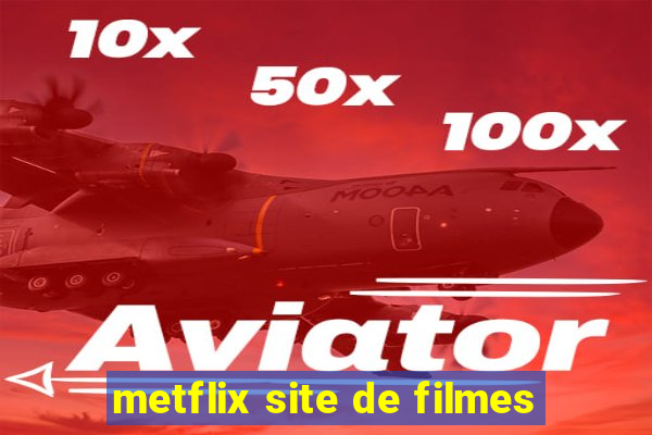 metflix site de filmes