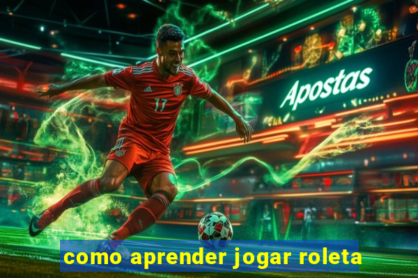 como aprender jogar roleta