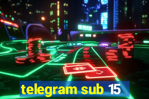 telegram sub 15