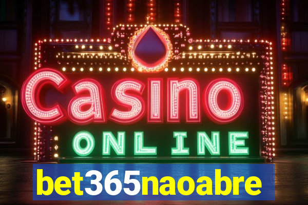 bet365naoabre