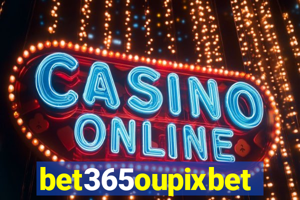 bet365oupixbet