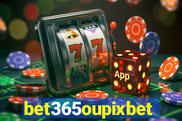 bet365oupixbet